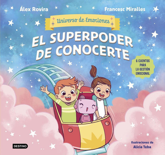 El superpoder de conocerte: 6 cuentos para la gestión emocional (Universo de emociones)