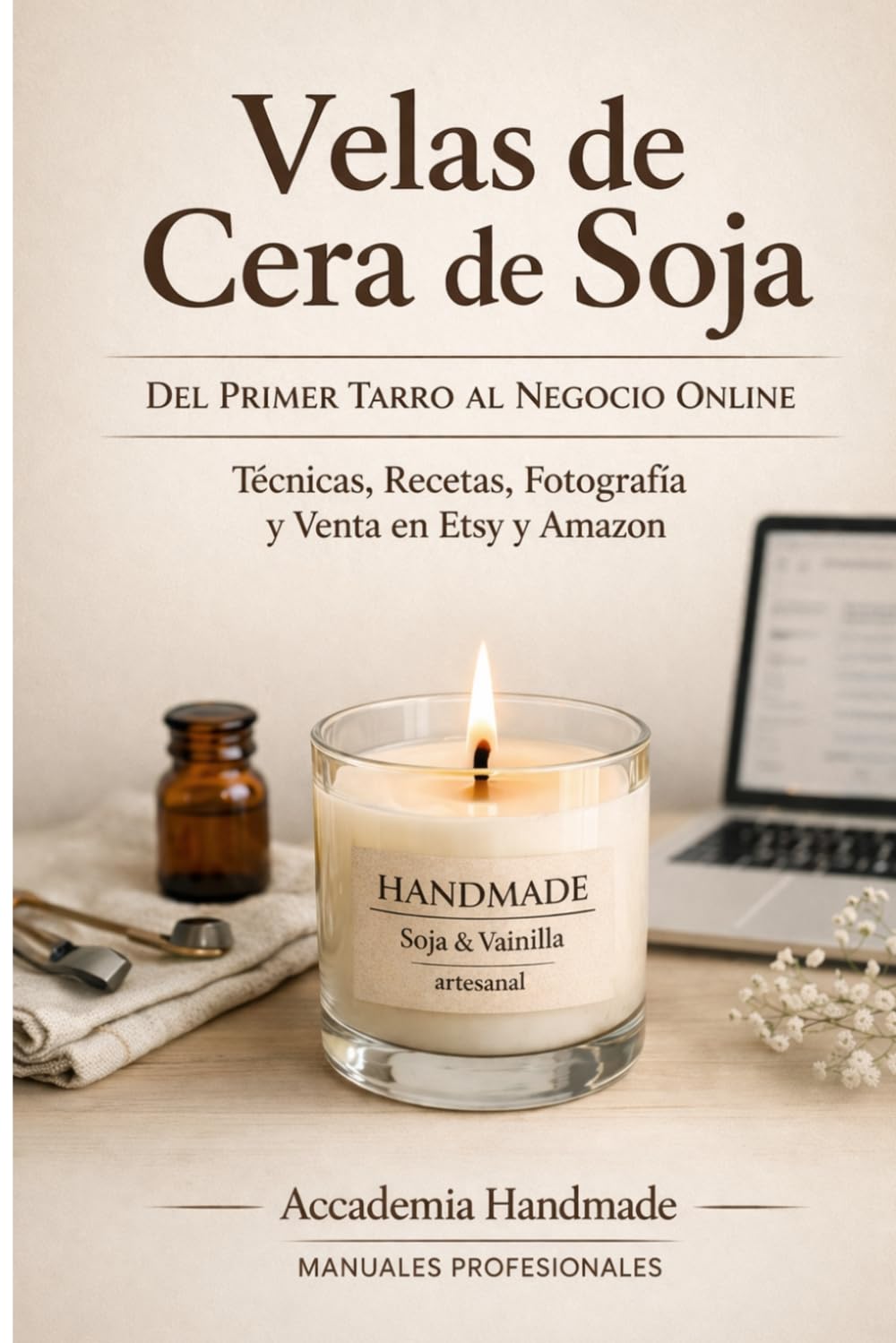 Libro: Velas de Cera de Soja El Manual Profesional: Del primer tarro al negocio online - Técnicas, Recetas, fotografia y venta en etsy y amazon