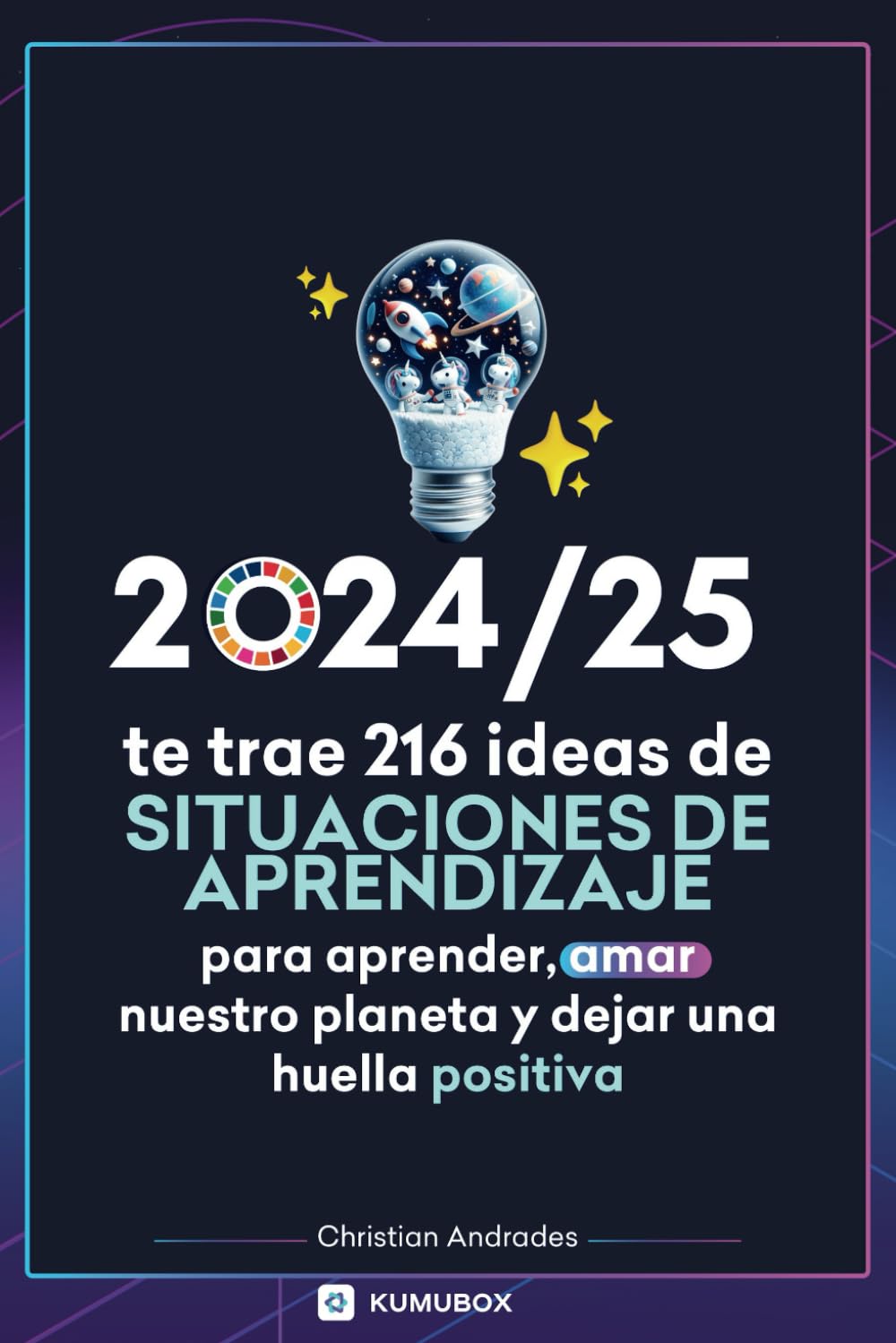 Libro: Calendario ODS de Kumubox: 216 ideas de situaciones de aprendizaje basadas en los dias internacionales y los ODS: Aplica los ODS en tu día a día (Spanish Edition)