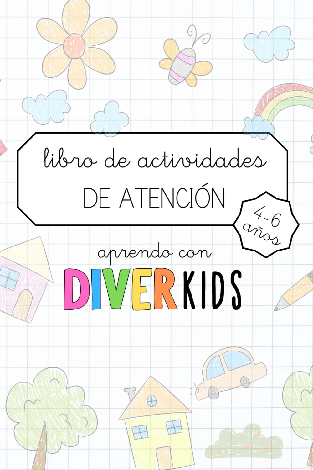 Libro de actividades infantil de atención, 4-6 años (Estimulación de procesos cognitivos en la infancia) (Spanish Edition)