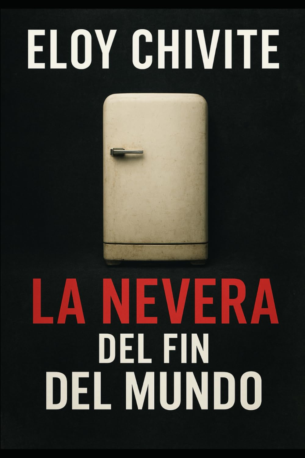 Libro: La nevera del fin de Mundo (Spanish Edition)