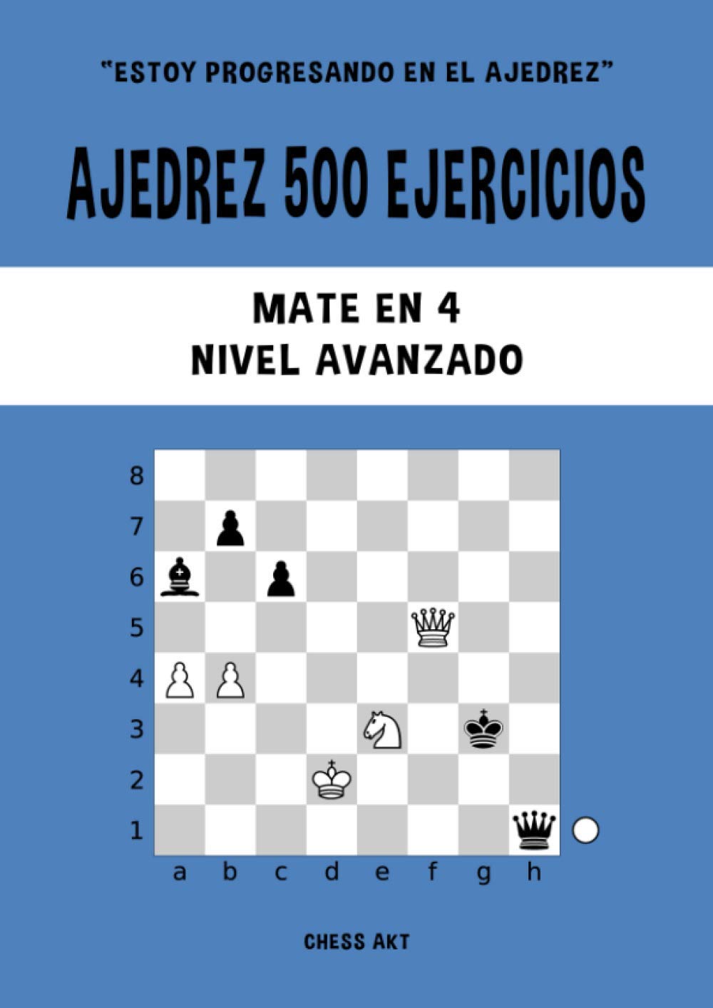 Libro: Ajedrez 500 ejercicios, Mate en 4, Nivel Avanzado: Resuelve problemas de ajedrez y mejora tus habilidades tácticas de ajedrez (Estoy progresando en el ajedrez)