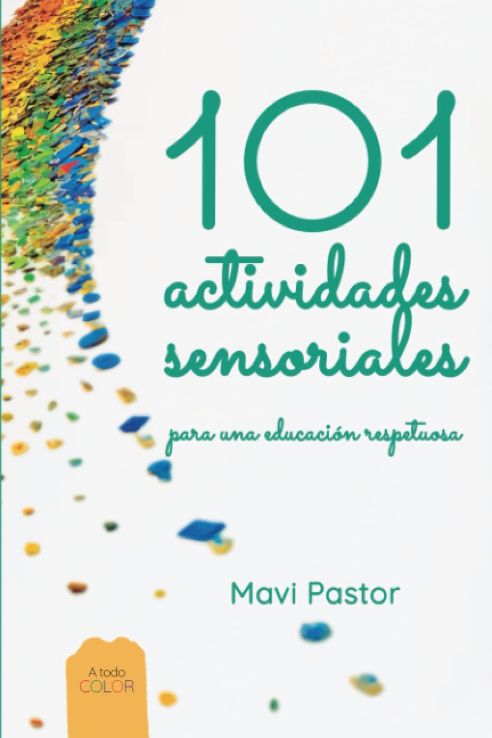Libro: 101 actividades sensoriales: para una educación respetuosa (Spanish Edition)