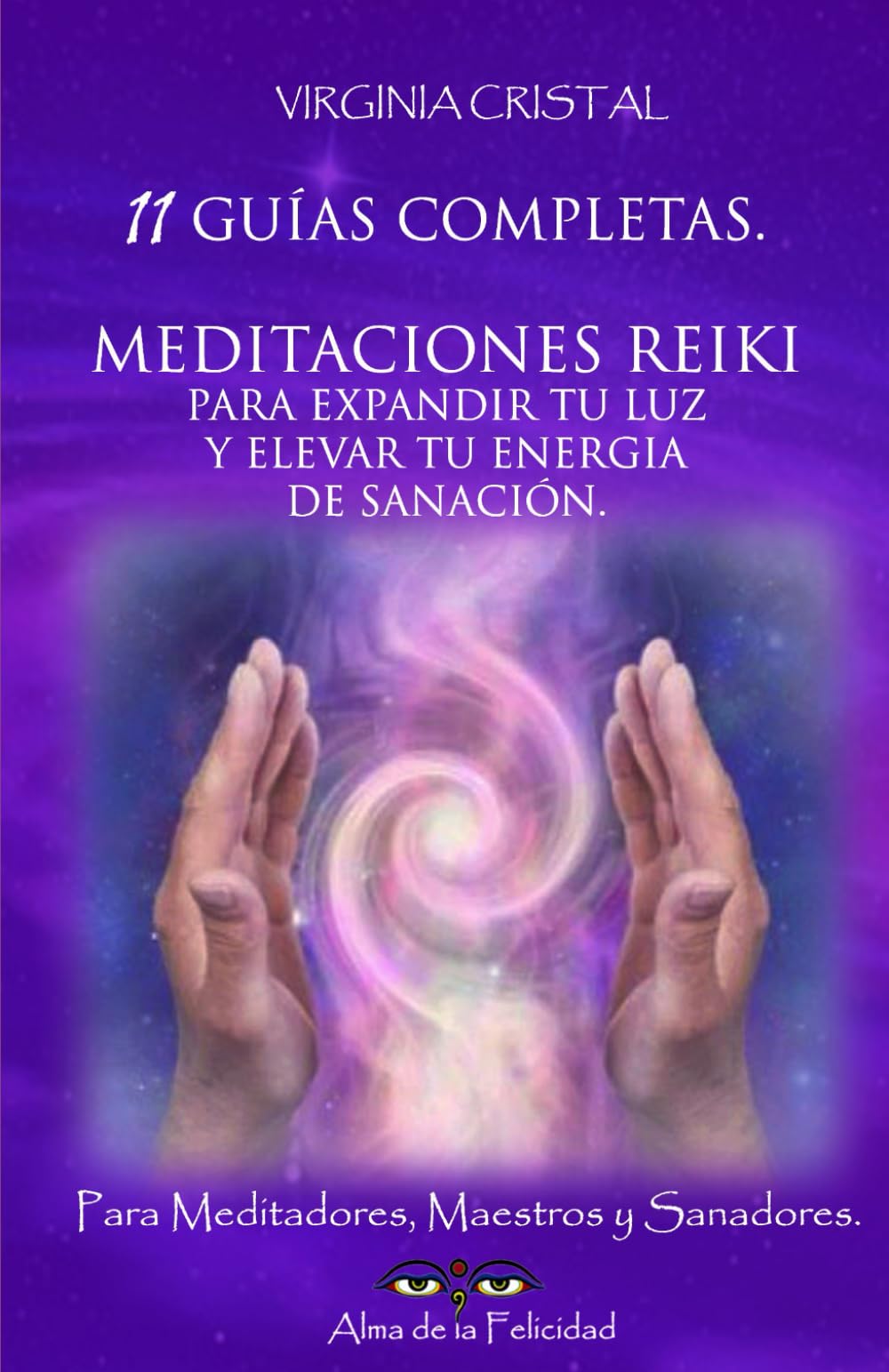 Libro: 11 Guías Completas. Meditaciones Reiki para expandir tu Luz y elevar tu Energía de Sanación.: Para Meditadores, Maestros y Sanadores. (Spanish Edition)