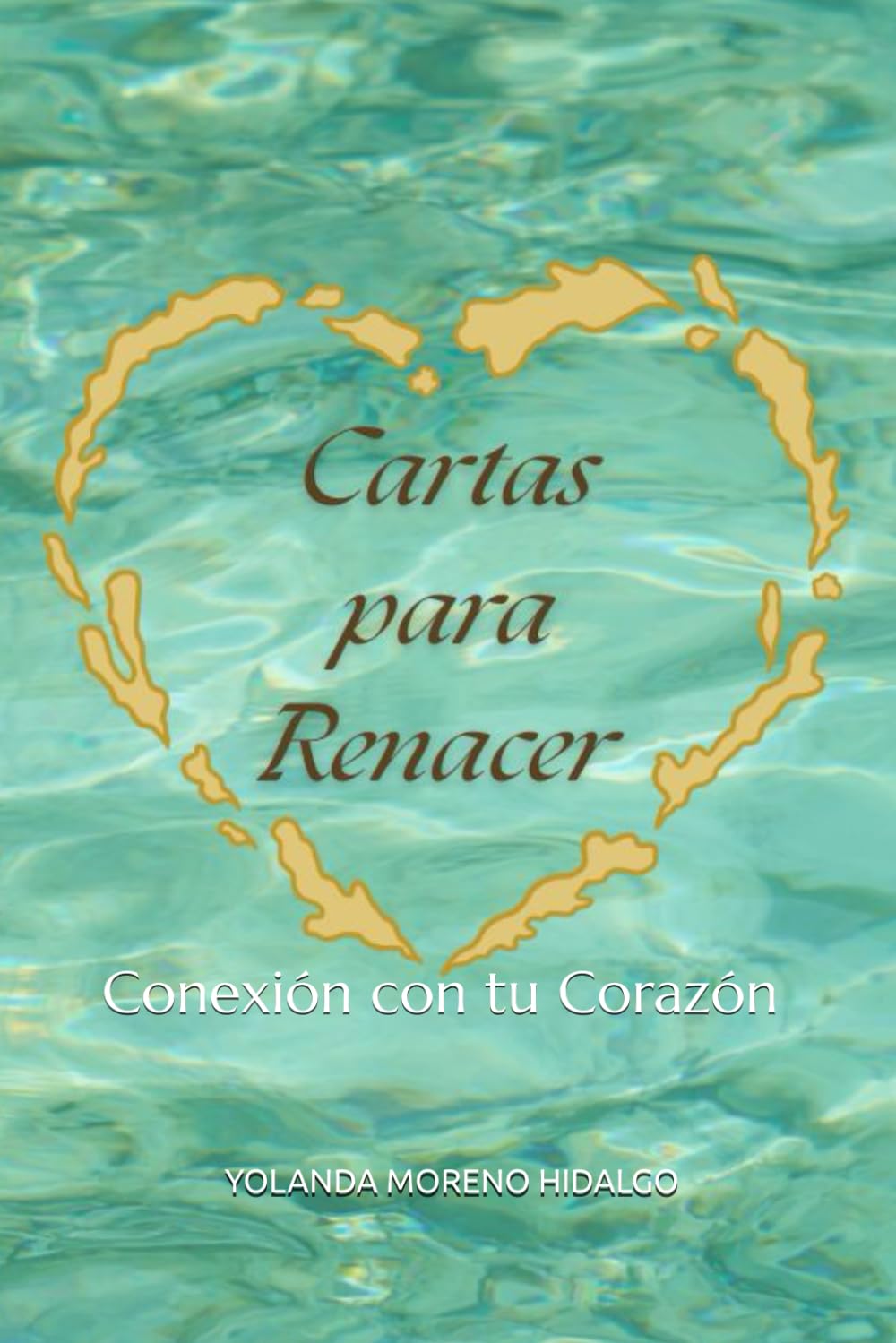 Libro: Cartas para Renacer: Conexión con tu Corazón (Spanish Edition)