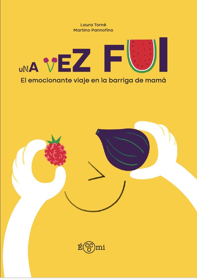 Libro: Una vez fui: El emocionante viaje en la barriga de mamá (Eccola)