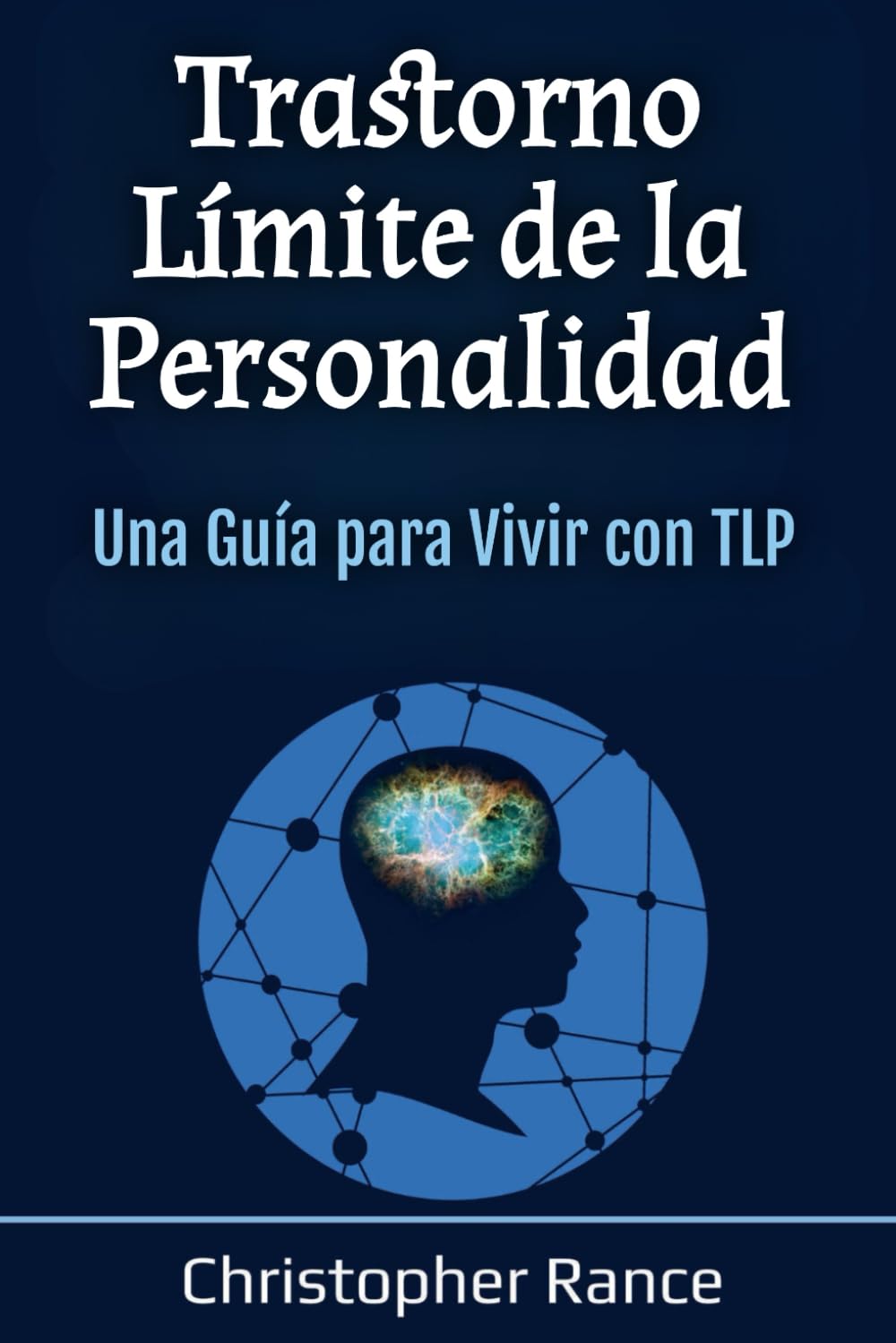 Libro: Trastorno Límite de la Personalidad: Una Guía para Vivir con TLP (Spanish Edition)