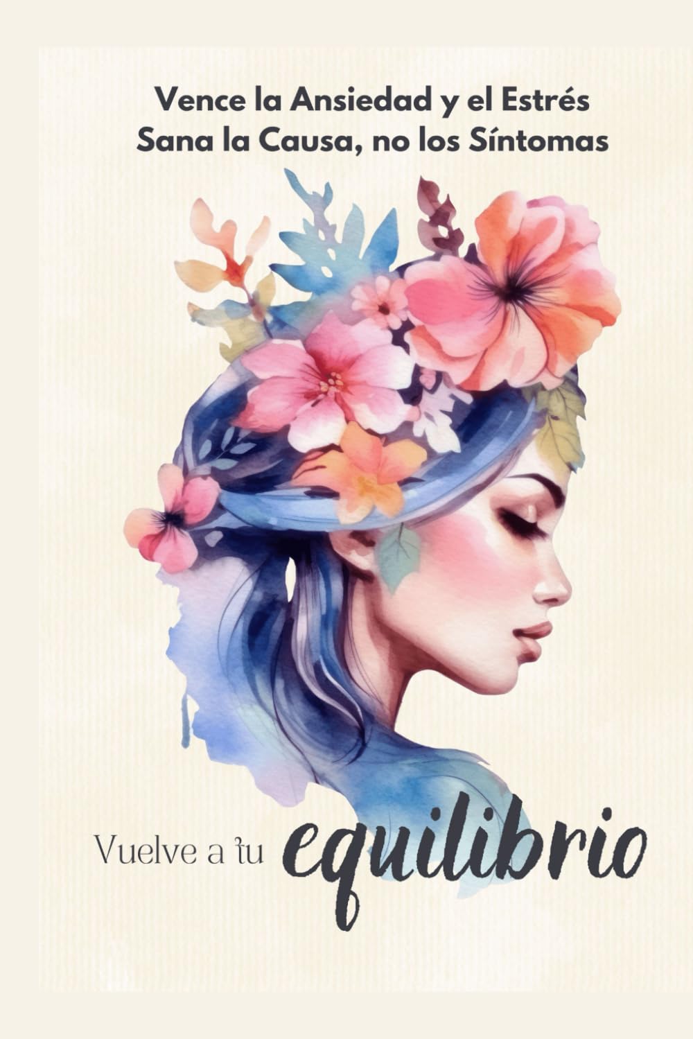 Libro: Vence la Ansiedad y Llegará el Bienestar Mental.: Encuentra tu Equilibrio (Spanish Edition)