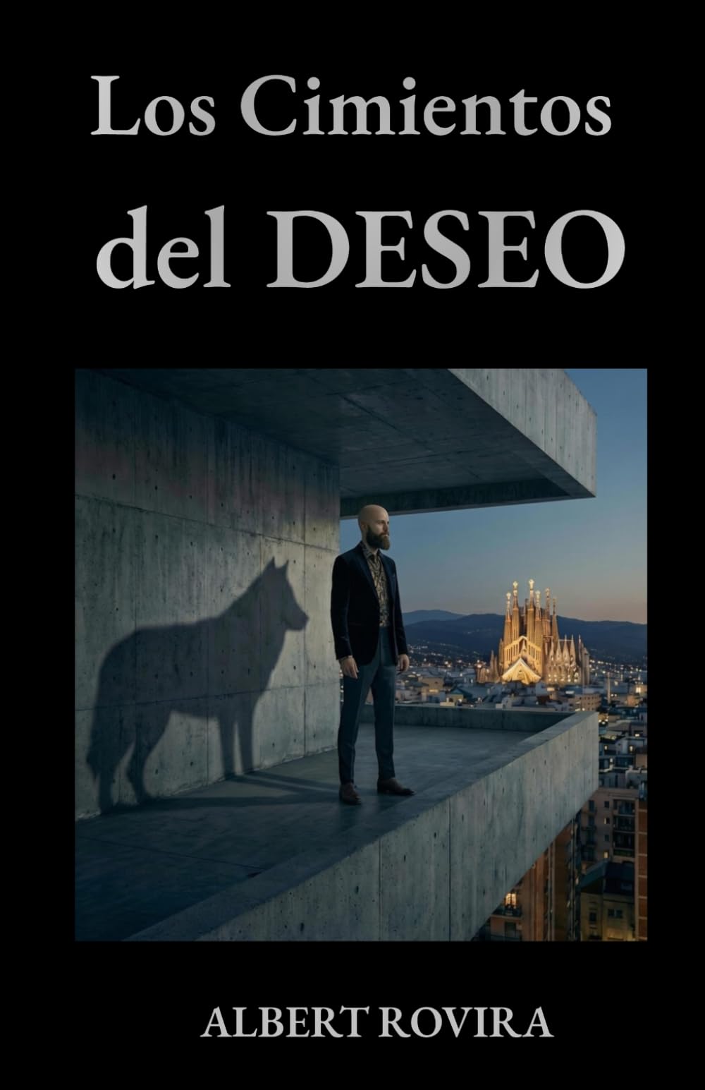 Libro: Los cimientos del DESEO: La arquitectura de una vida impecable... frente a la verdad de un deseo salvaje. (La arquitectura del LOBO)
