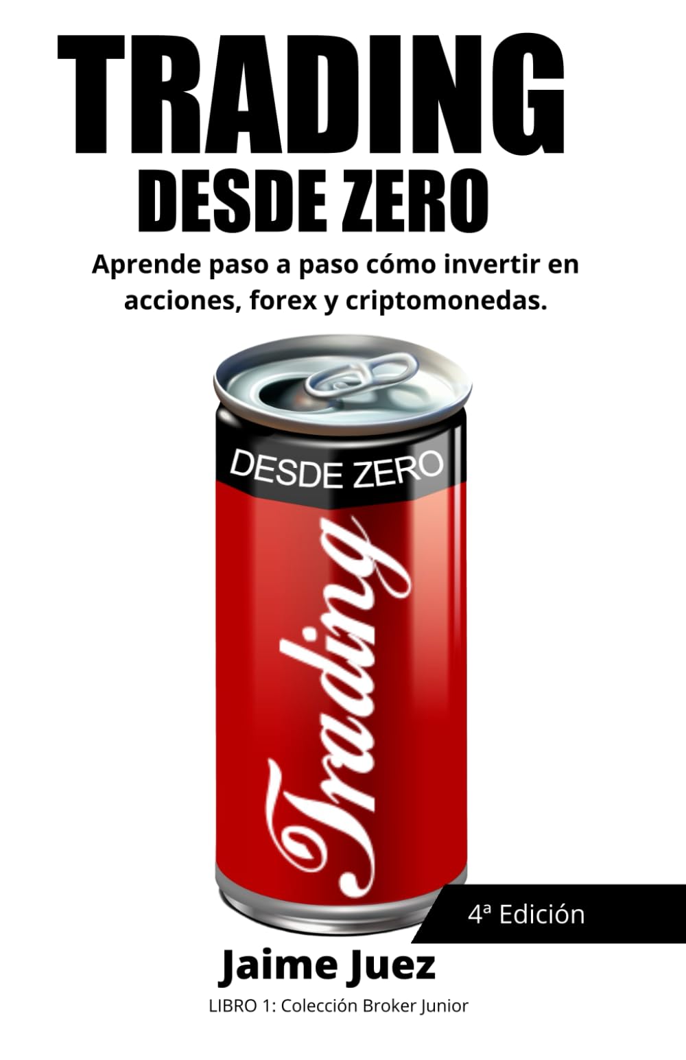Libro: TRADING DESDE ZERO: Aprende paso a paso desde 0 cómo invertir acciones, forex y criptomonedas. (Broker Junior)