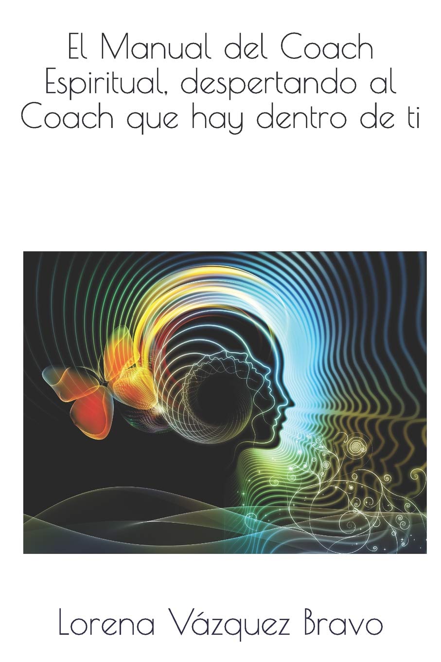 Libro: El Manual del Coach Espiritual, despertando al Coach que hay dentro de ti.