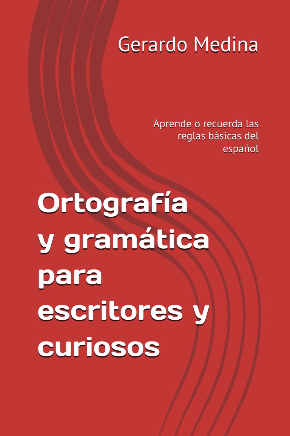 Libro: Ortografía y gramática para escritores y curiosos: Aprende o recuerda las reglas básicas del español. Manual de ortografía y gramática
