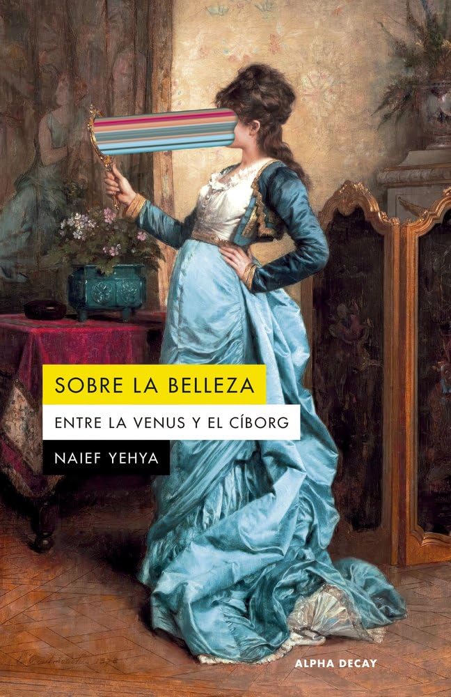Libro: SOBRE LA BELLEZA: Entre la Venus y el cíborg: 180 (Alpha Decay)