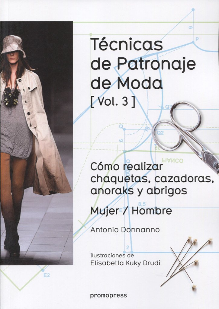 Libro: Técnicas de patronaje de moda vol. 3: Cómo realizar chaquetas, cazadoras, anoraks y abrigos. Mujer / Hombre (DISE?O)