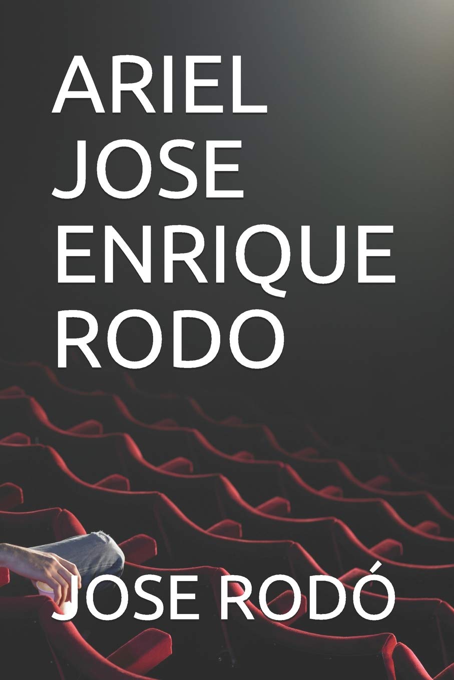 Libro: ARIEL JOSE ENRIQUE RODO (Spanish Edition)
