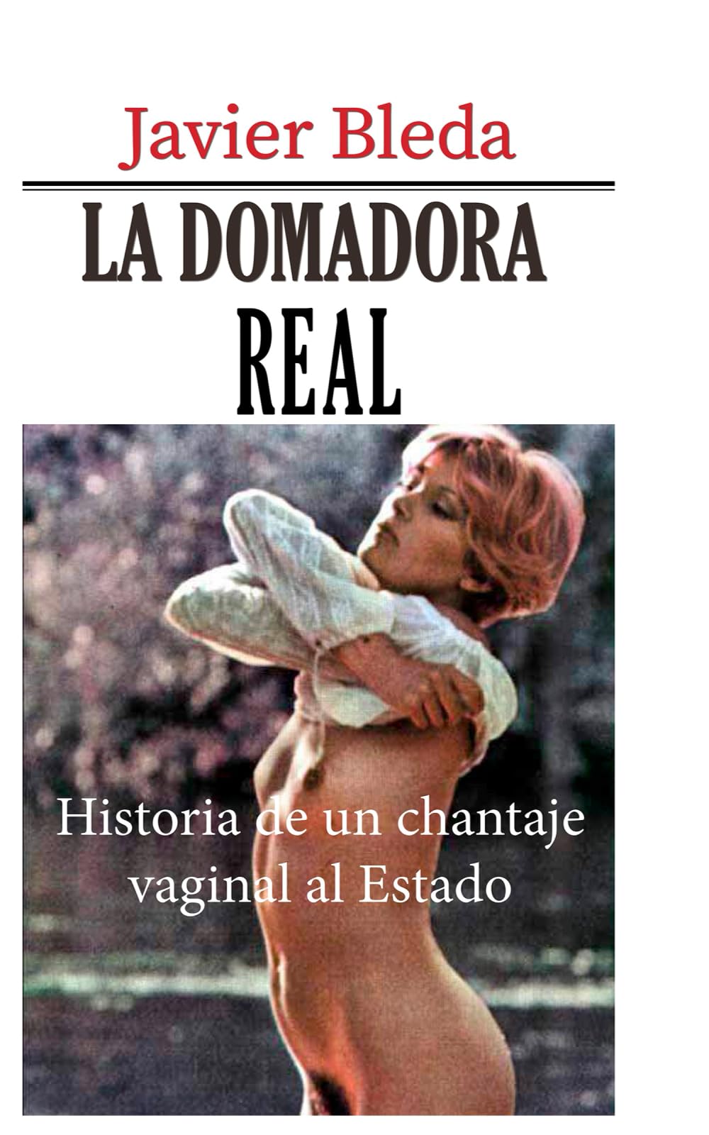Libro: La domadora real: Historia de un chantaje vaginal al estado (Spanish Edition)