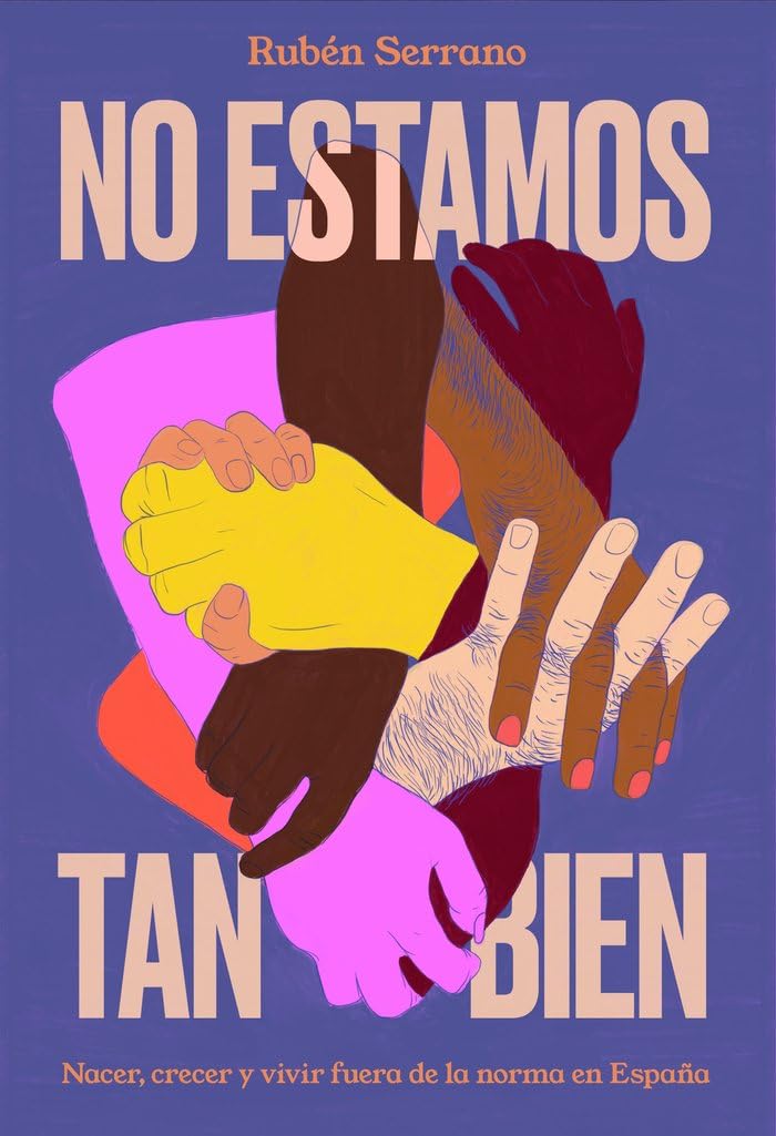 Libro: No estamos tan bien: Nacer, crecer y vivir fuera de la norma en España
