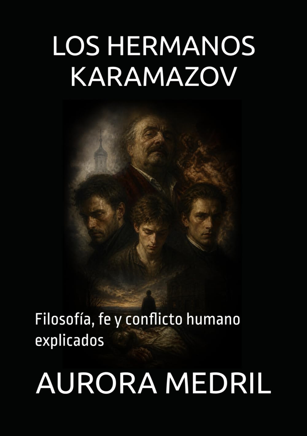 Libro: LOS HERMANOS KARAMAZOV: Filosofía, fe y conflicto humano explicados (Spanish Edition)