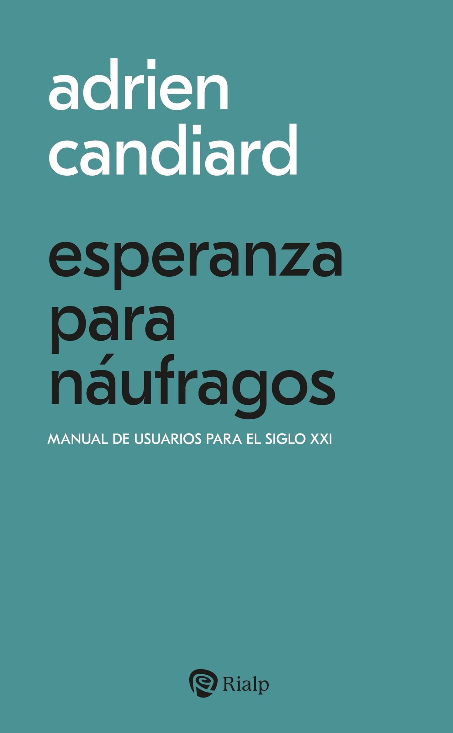 Libro: Esperanza para náufragos: Manual de usuarios para el siglo XXI (Bolsillo)