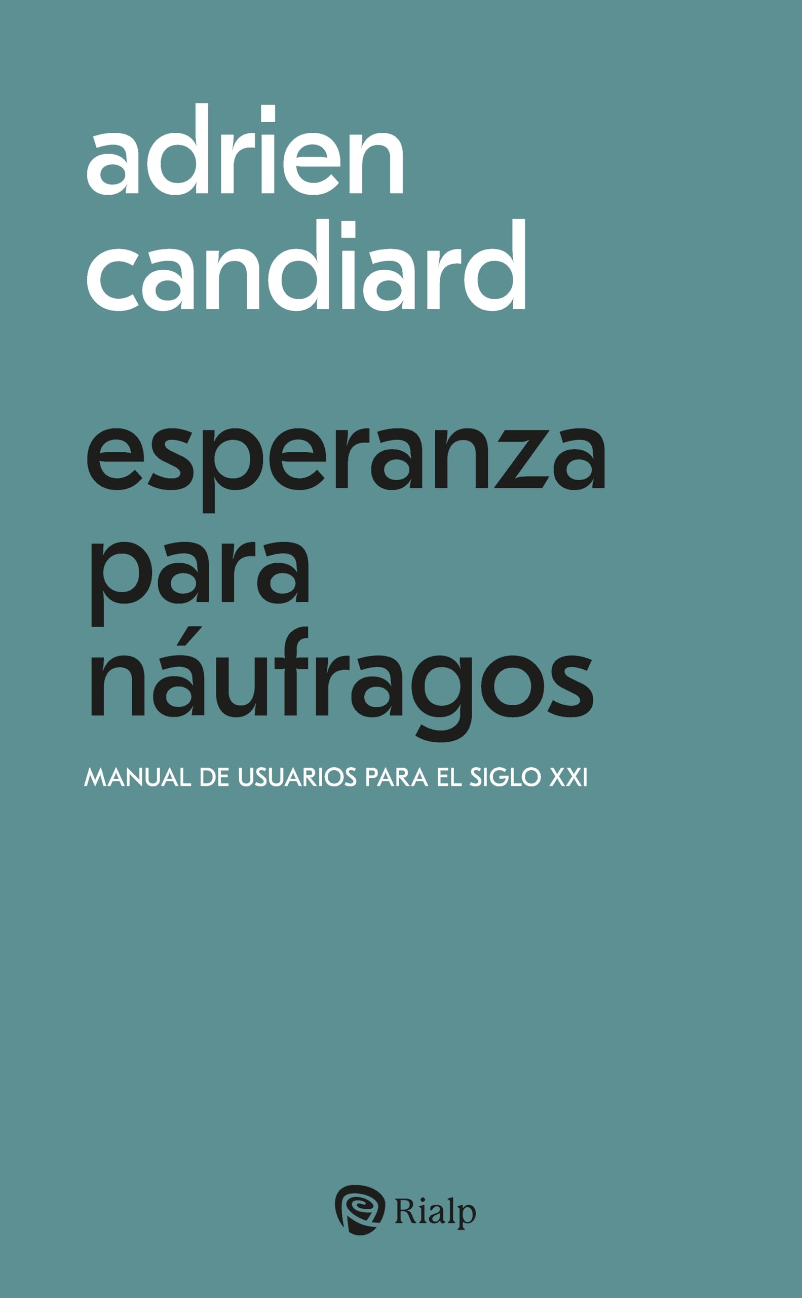 Libro: Esperanza para náufragos: Manual de usuarios para el siglo XXI (Bolsillo)