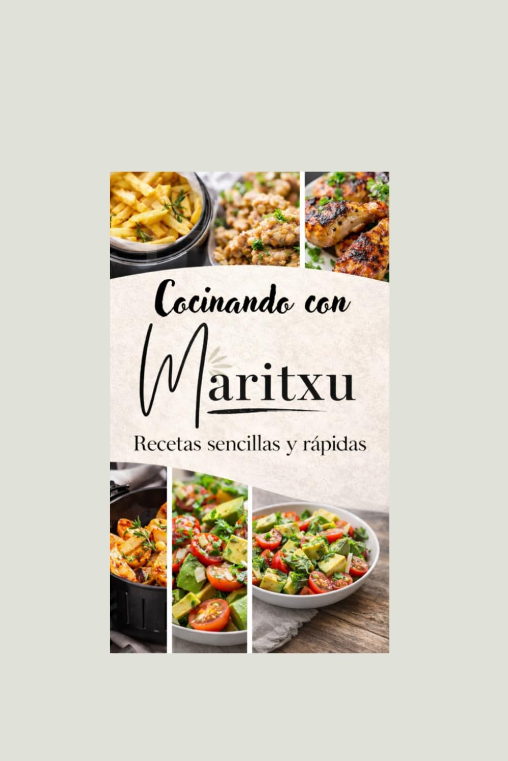 Libro: Cocina con Maritxu: RECETAS FÁCILES Y RÁPIDAS