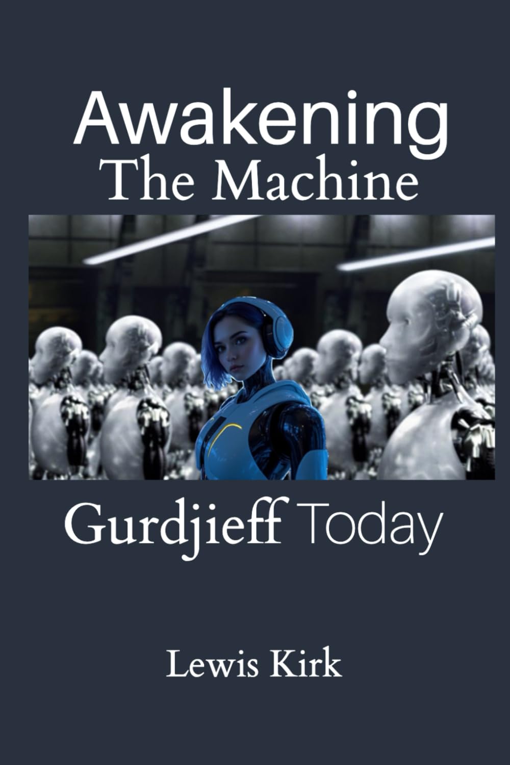 Libro: Awakening The Machine: Gurdjieff Today