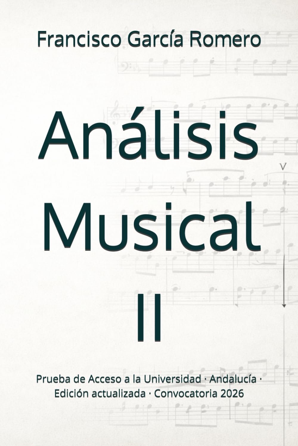 Libro: Análisis Musical II: Prueba de Acceso a la Universidad · Andalucía · Edición actualizada · Convocatoria 2026 (PAU Andalucía · Bachillerato Música y Artes Escénicas) (Spanish Edition)