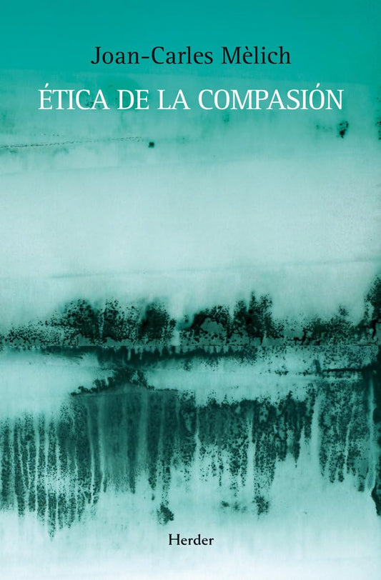 Ética de la compasión (fuera de colección)