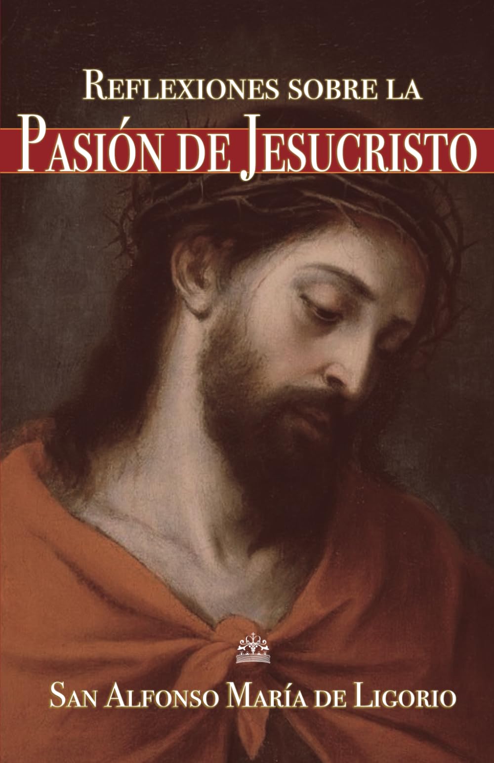 Libro: Reflexiones sobre la pasión de Jesucristo (Spanish Edition)