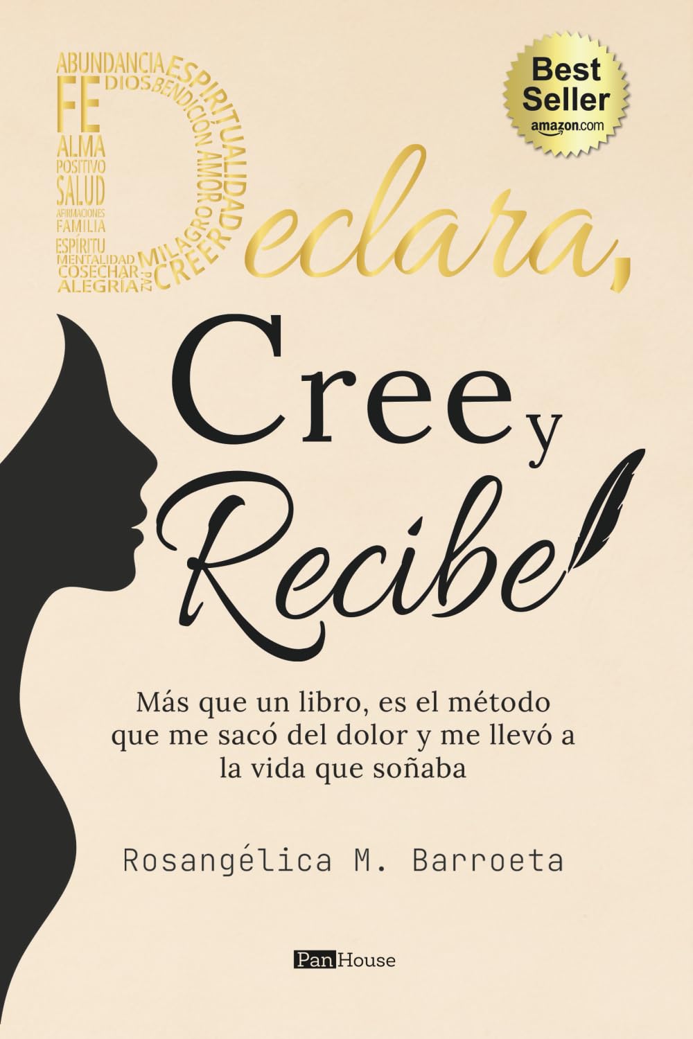 Libro: Declara, cree y recibe: Más que un libro, es el método que me sacó del dolor y me llevó a la vida que soñaba