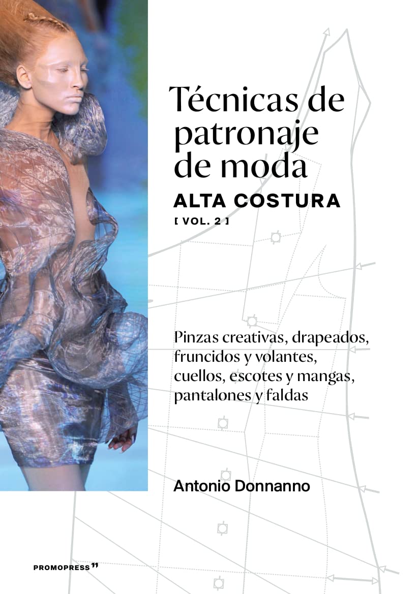 Libro: Técnicas de patronaje de moda alta costura vol 2. Pinzas creativas, drapeados , fruncidos y volantes, cuellos, escotes y mangas.Pantalones y faldas. (DISE?O)