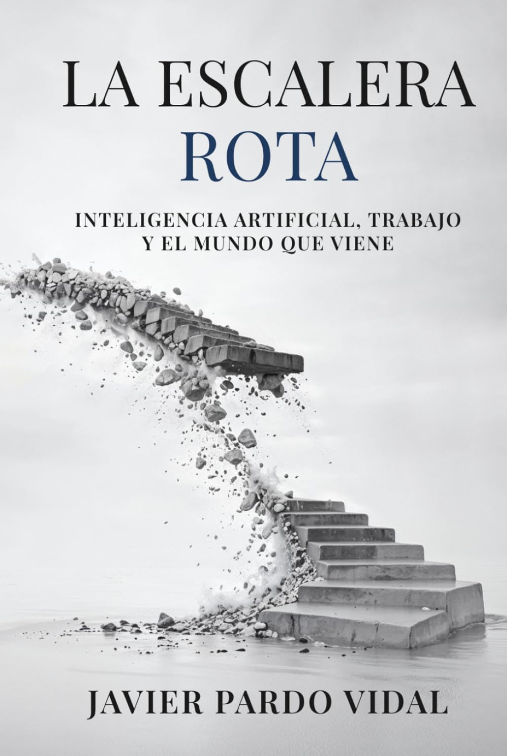 Libro: La Escalera Rota: Inteligencia artificial, trabajo y el mundo que viene