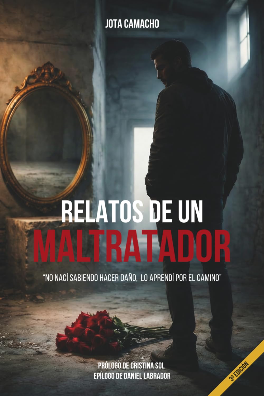 Libro: RELATOS DE UN MALTRATADOR: No nací sabiendo hacer daño, lo aprendí por el camino: 1