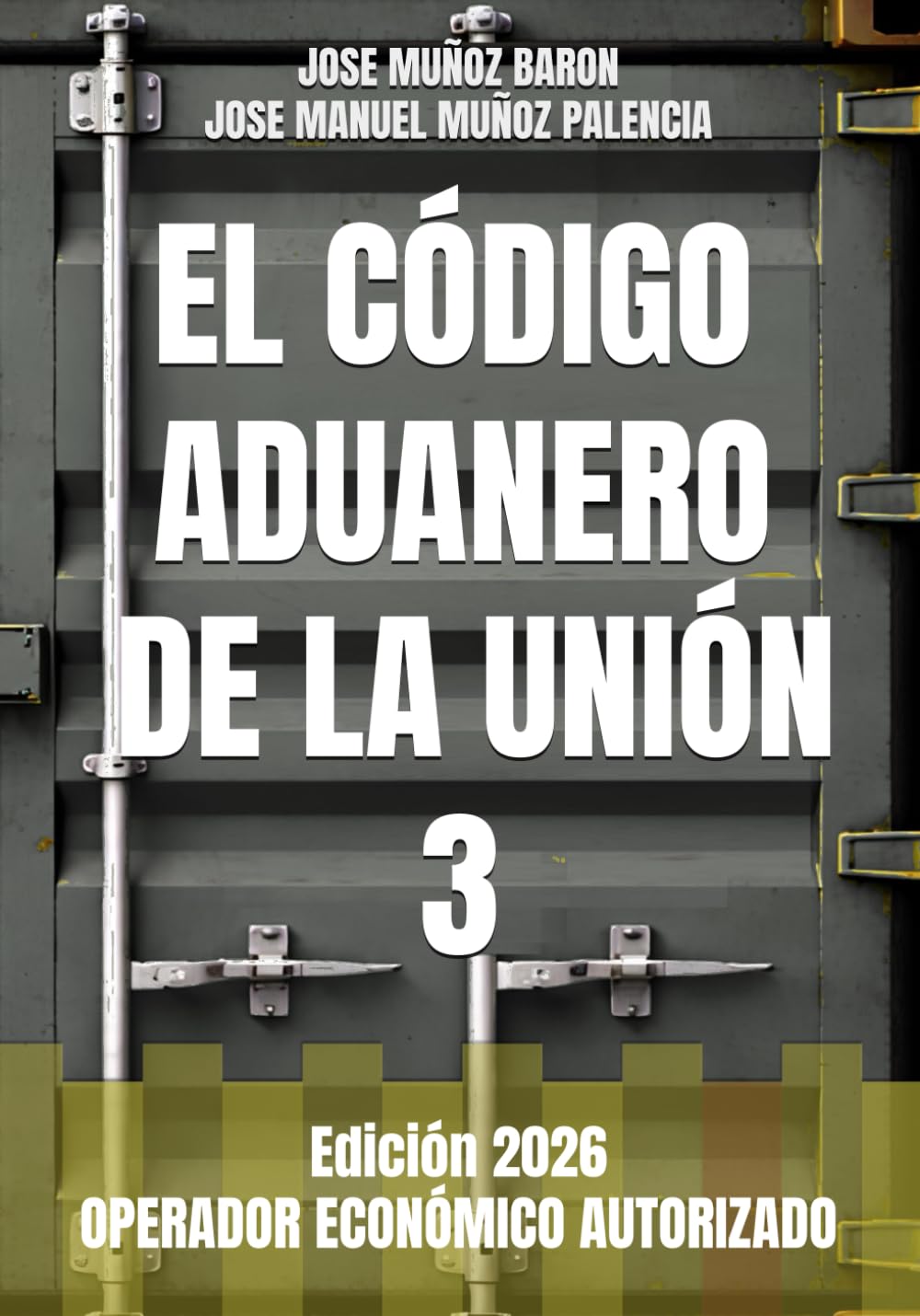 Libro: EL CÓDIGO ADUANERO DE LA UNIÓN 3: OPERADOR ECONÓMICO AUTORIZADO (Spanish Edition)