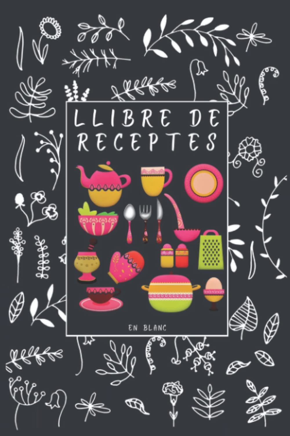 Libro: Llibre de Receptes en Blanc: Llibreta de Cuina per Escriure les Teves Receptes Preferides amb Índex Personalitzable, 120 Pàgines Numerades, Idea de ... Cuina, Receptari en català (Catalan Edition)