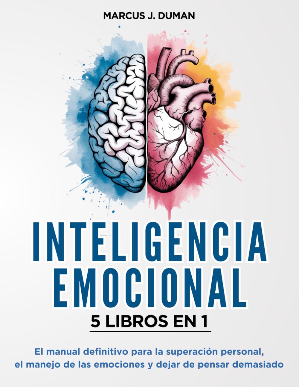 Libro: INTELIGENCIA EMOCIONAL - 5 LIBROS EN 1: El Manual Definitivo para la Superación Personal, el Manejo de las Emociones y Dejar de Pensar Demasiado (Spanish Edition)