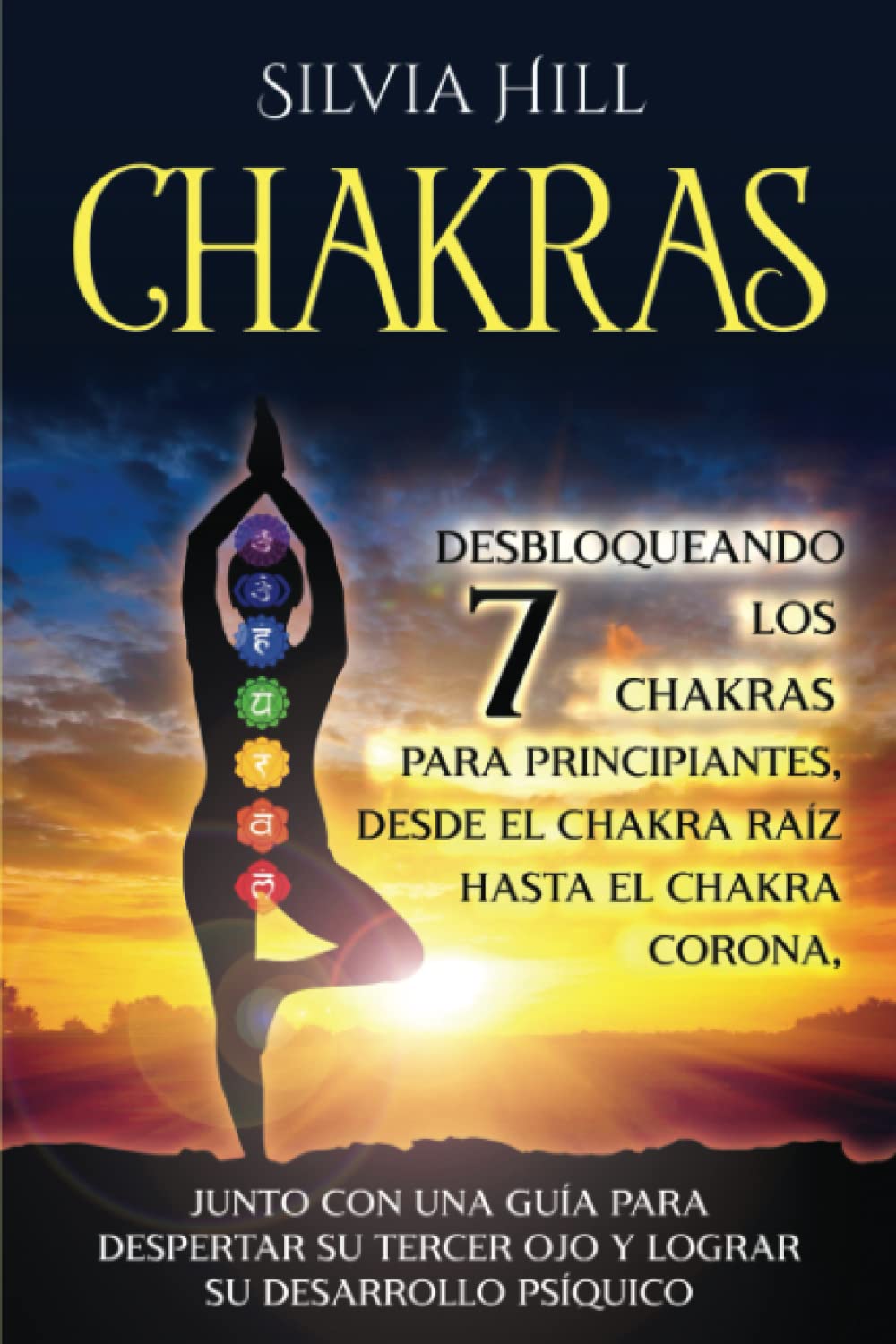Libro: Chakras: Desbloqueando los 7 chakras para principiantes, desde el chakra raíz hasta el chakra corona, junto con una guía para despertar su tercer ojo ... (Despertar Psíquico) (Spanish Edition)