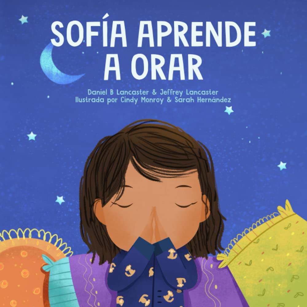 Libro: Sofía Aprende a Orar: Un libro para niños sobre Jesús y la oración (Powerful Kids in the War Room) (Spanish Edition)
