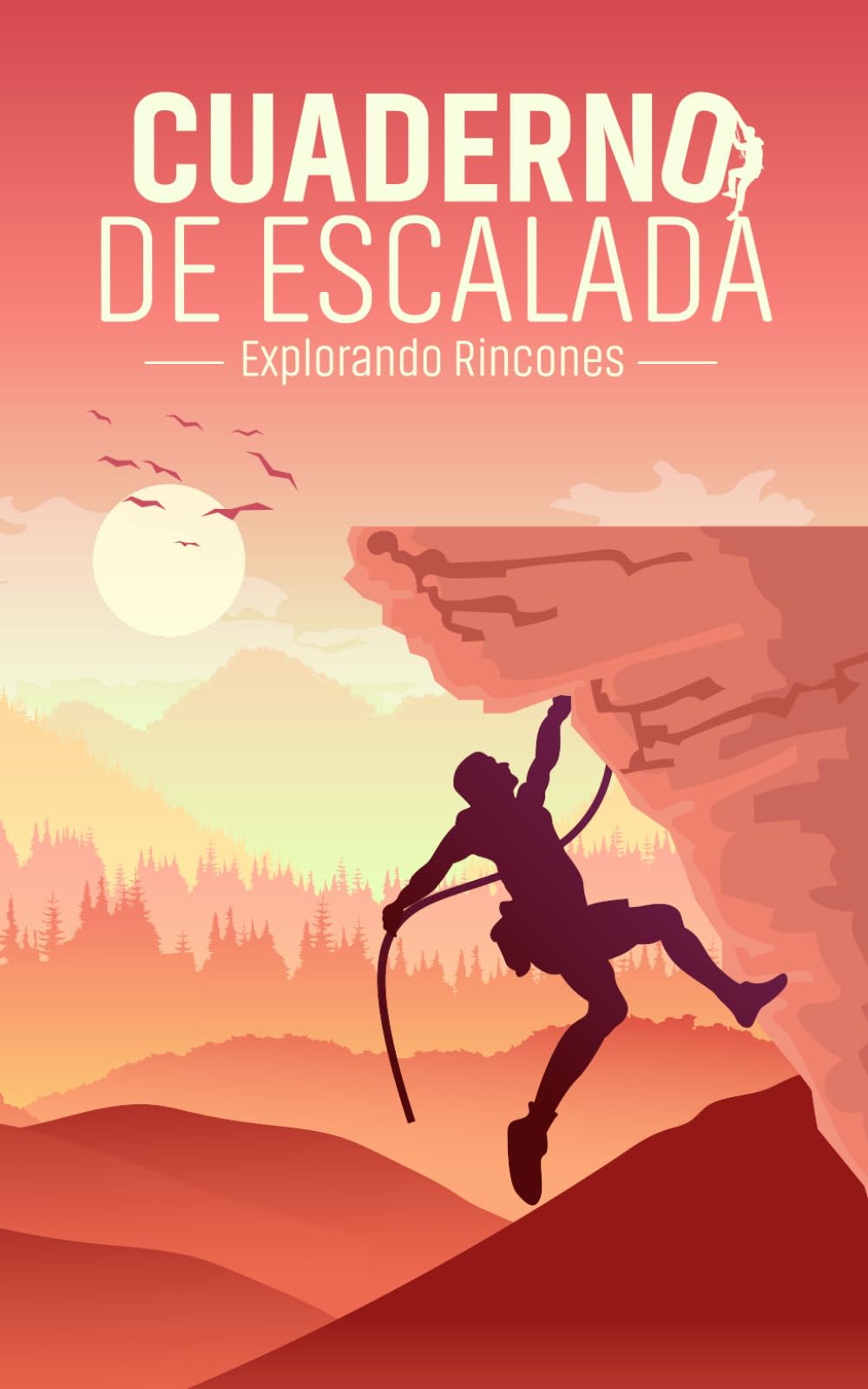 Libro: CUADERNO DE ESCALADA: Diario para registrar vías de escalada deportiva. No pierdas información, recuerdo eterno de tus escaladas, fácil de completar y ... (Libros de registros de actividades)