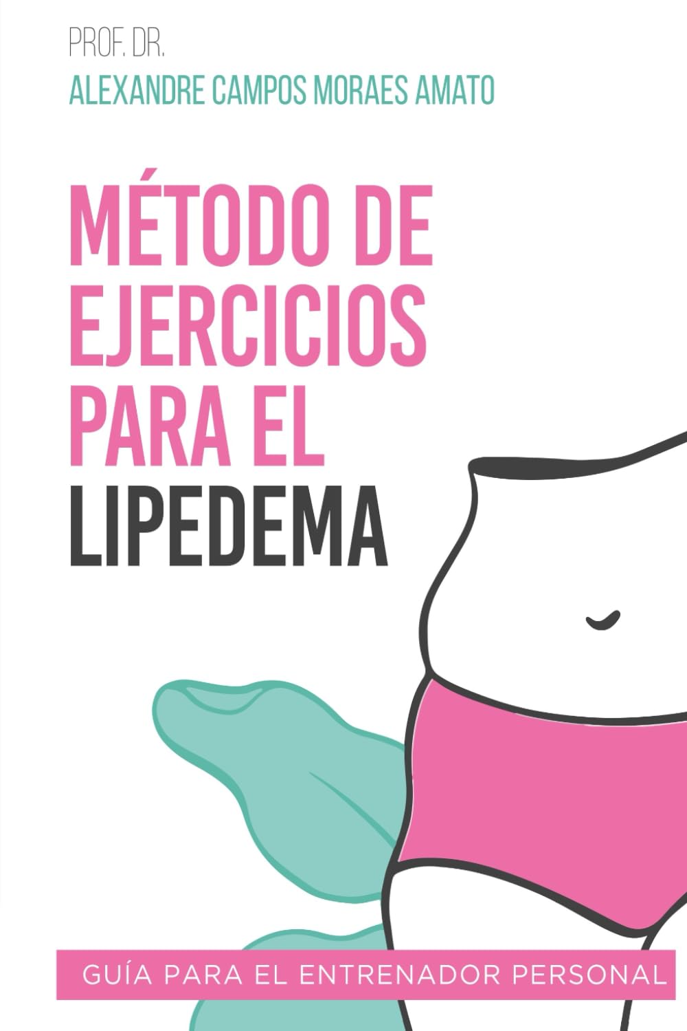 Libro: Método de Ejercicios para el Lipedema: Guía para el Entrenador Personal (El viaje del lipedema)