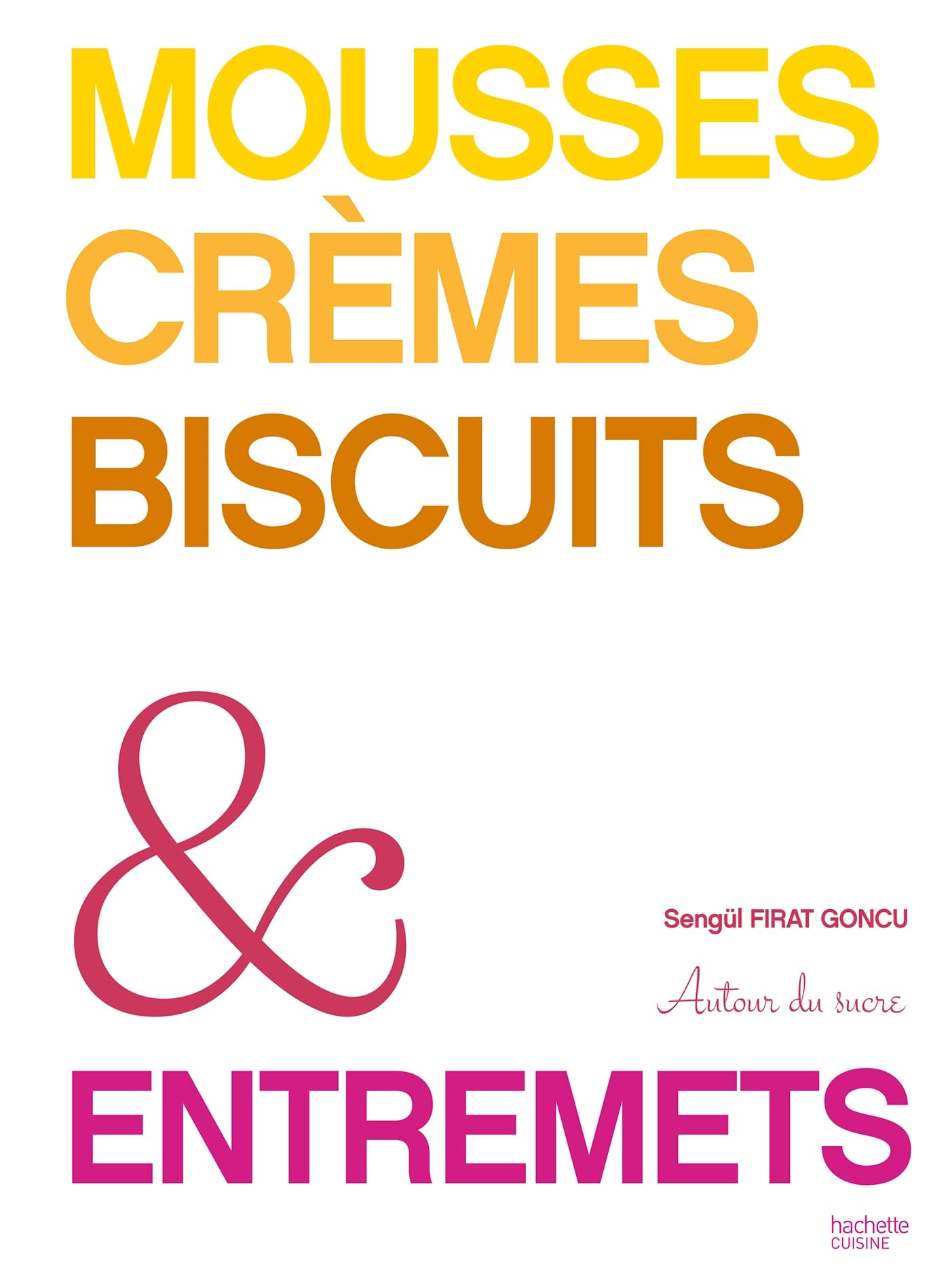 Libro: Mousses, crèmes, biscuits & entremets