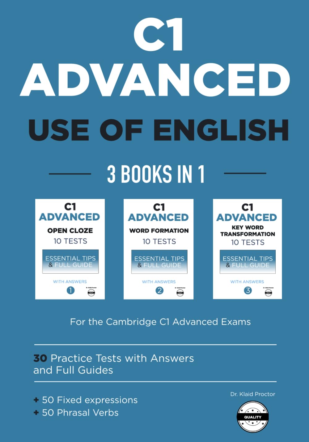 Libro: C1 Advanced Use of English: 3 Books in 1: Open Cloze (Part 2), Word Formation (Part 3), and Key Word Transformations (Part 4) — 10+10+10 ... 50 fixed expressions, 50 phrasal verbs