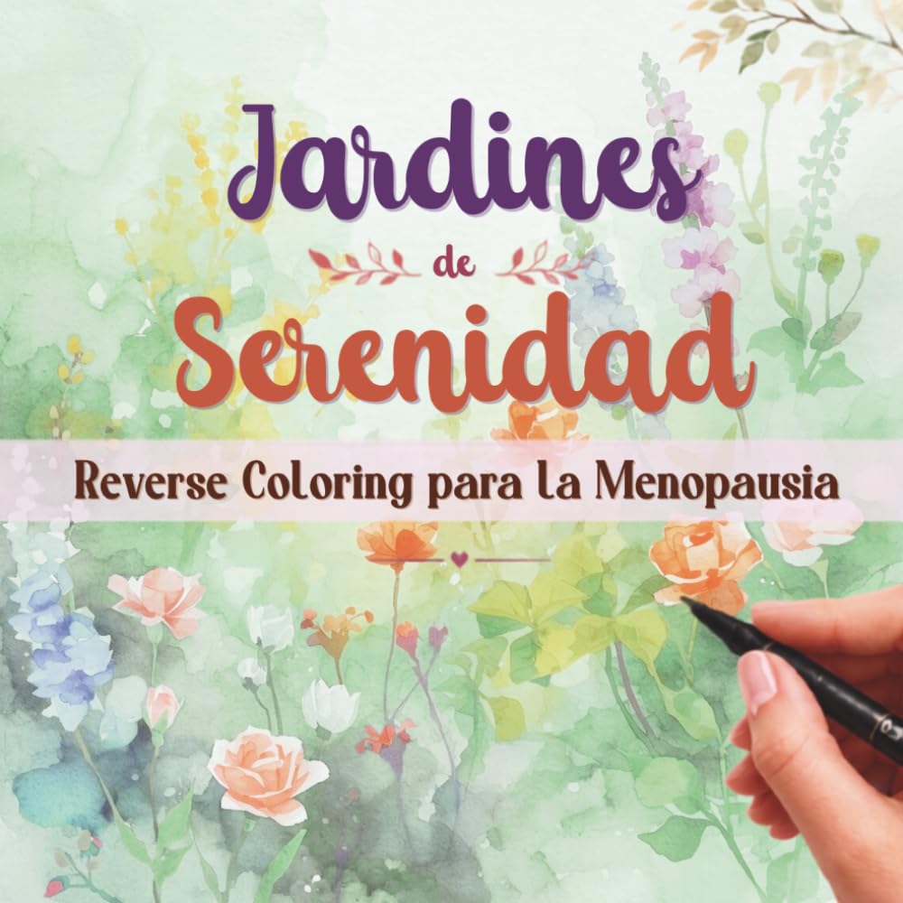 Libro: Jardines de serenidad: Reverse coloring para la menopausia | 30 acuarelas para dibujar, relajarte y conectar contigo