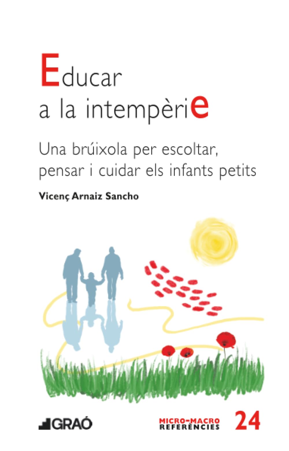 Libro: Educar a la intempèrie: Una brúixola per escoltar, pensar i cuidar els infants petits: 024 (Familia i educació)