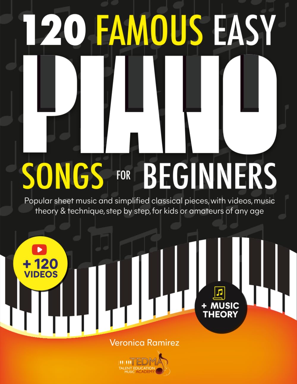 Libro: 120 Famous Easy Piano Songs for Beginners: Popular Sheet Music and Simplified Classical Pieces, With Videos, Music Theory & Technique, Step by Step, for Kids or Amateurs of Any Age