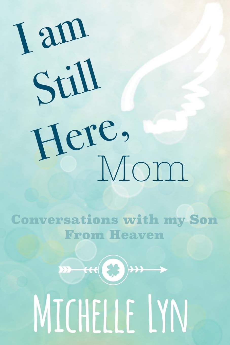 Libro: I am Still Here, Mom: Conversations with my Son From Heaven
