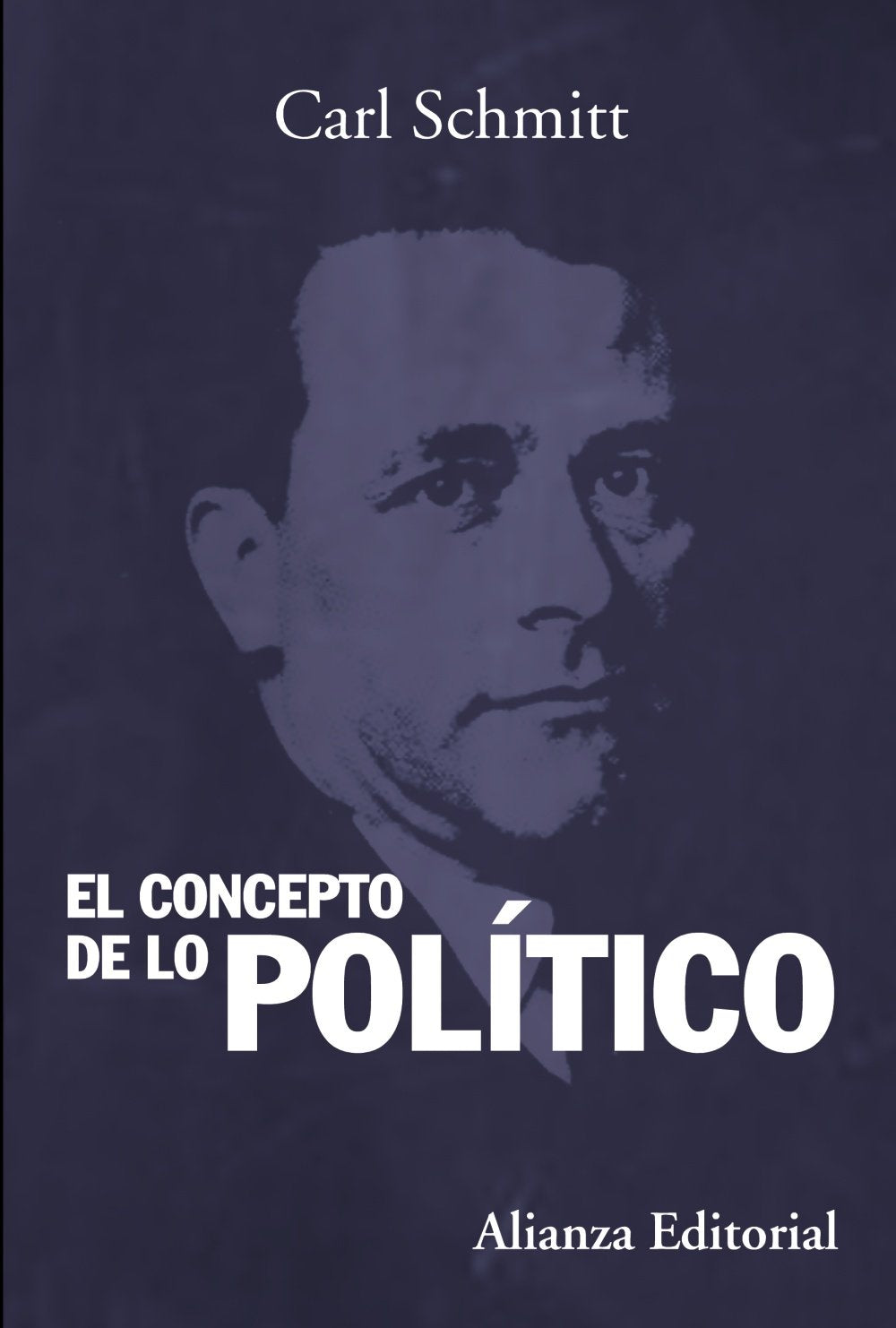 Libro: El concepto de lo político: Texto de 1932 con un prólogo y tres corolarios (Alianza Ensayo)