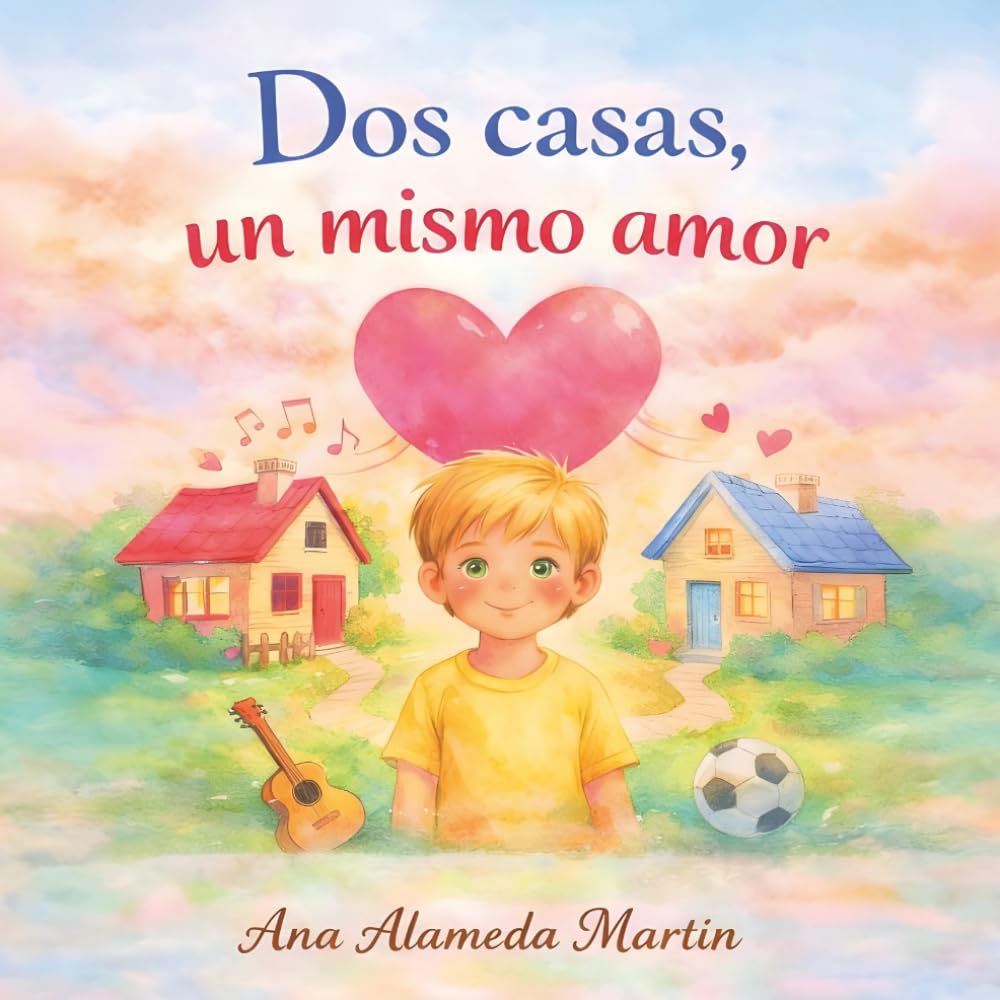 Libro: Dos casas, un mismo amor: Un cuento infantil para ayudar a los niños a comprender la separación con amor (Spanish Edition)