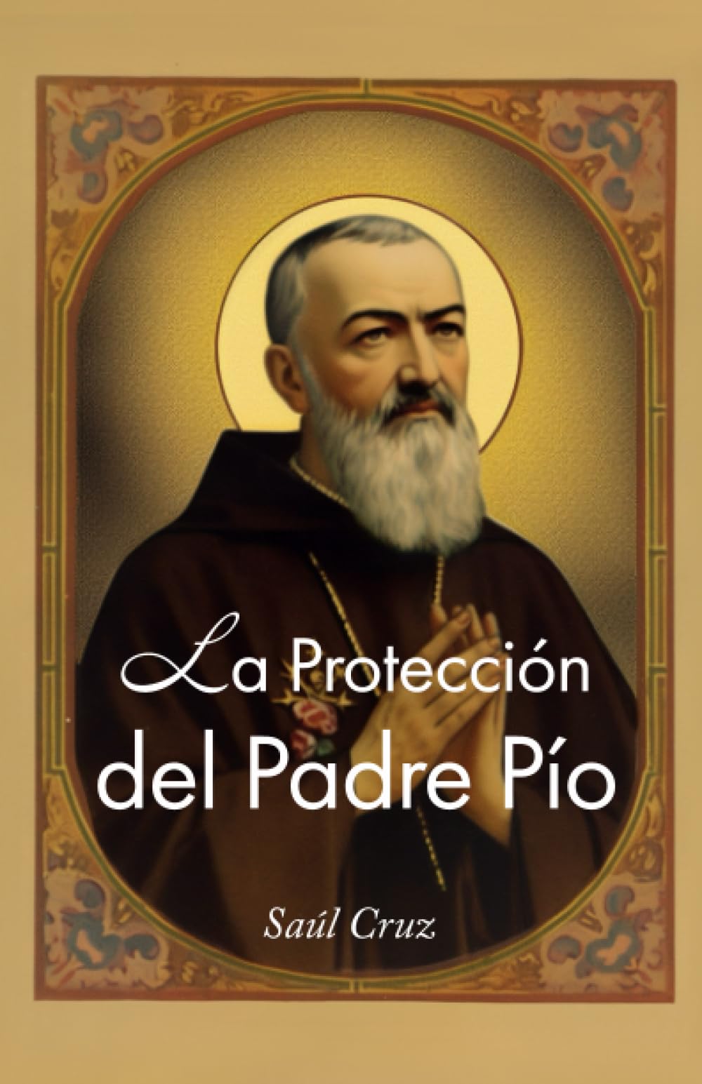 Libro: La Protección del Padre Pio (Spanish Edition)