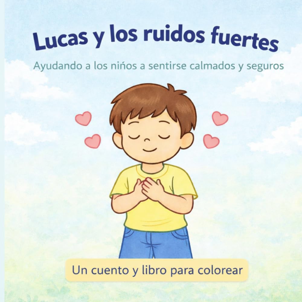 Libro: Lucas y los ruidos fuertes: Ayudando a niños a sentirse calmados y seguros (Lucas siente.)